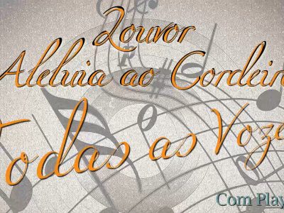 Louvor Aleluia ao Cordeiro (Todas as Vozes) Com PlayBack