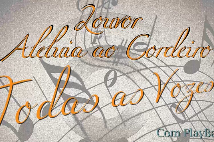 Louvor Aleluia ao Cordeiro (Todas as Vozes) Com PlayBack