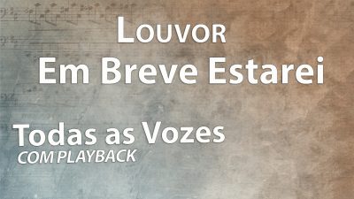 Louvor Em Breve Estarei (Todas as Vozes) Com Playback