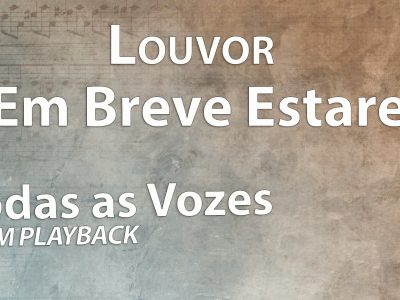 Louvor Em Breve Estarei (Todas as Vozes) Com Playback