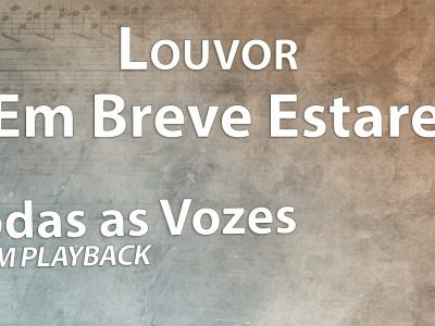 Louvor Em Breve Estarei (Todas as Vozes) Com Playback