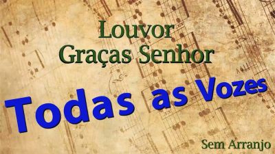 Louvor Graças Senhor (Todas as vozes) Sem Arranjo